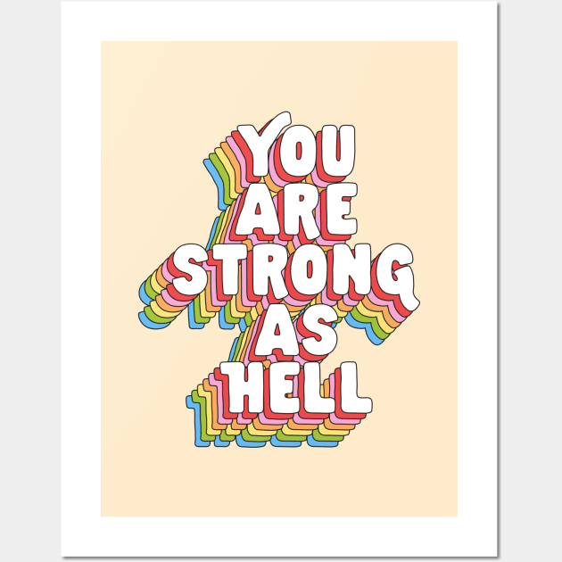 You Are Strong As Hell by The Motivated Type in Rainbow Red Pink Orange Yellow Green and Blue Wall Art by MotivatedType